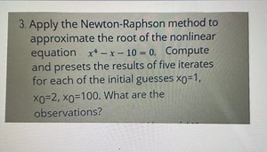 Apply the Newton-Raphson method to approximate the root of the ... | Filo