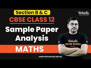 CBSE Class 12 Sample Paper Analysis [Section B & C] | Maths | Harsh Priyam Sir | Vedantu Math