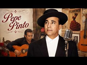 🎙️ Pepe Pinto | Sus Mejores Canciones y Grandes Éxitos del Flamenco