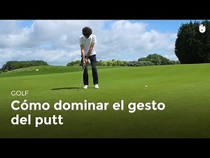 Cómo dominar el movimiento del putt | Golf