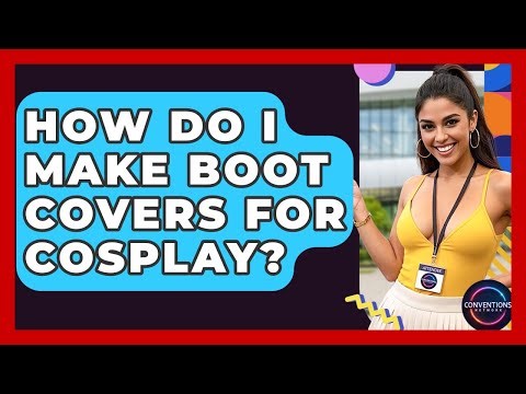 How Do I Make Boot Covers For Cosplay? - Conventions Network