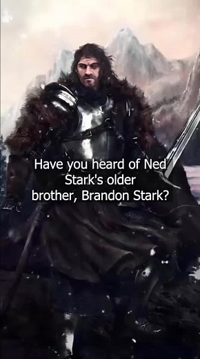 Who is Brandon Stark? Ned Stark's Older Brother Explained