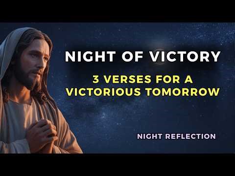 Night of Victory 3 Bible Verses to Start Tomorrow Victorious
