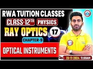 Class 12 Physics Chapter 9 Ray Optics | Optical Instruments | 12th Physics Imp Topics By Manish Sir