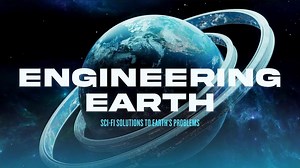 ENGINEERING EARTH: Sci-Fi Solutions to Earth’s Problems — 4K Full Documentary – Lifeboat News: The Blog