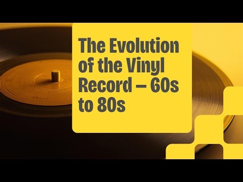The Evolution of the Vinyl Record — 60s to 80s
