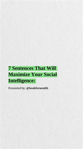 Book For Wealth | Empower Thoughts | Build Wealth on Instagram: "🔥 Before you scroll — which of these 7 sentences do YOU already use in real life? Your social intelligence decides your relationships, your opportunities, and how people feel around you. These sentences can completely change the way you connect with others: 7 Sentences That Will Maximize Your Social Intelligence: 1. To solve issues fast, stay soft on the person but hard on the problem — the secret to conflict resolution. 2. Preten