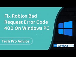 Fix Roblox Bad Request Error Code 400 On Windows PC