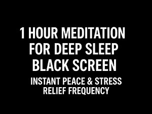 1 Hour Meditation for Deep Sleep – Black Screen | Instant Peace & Stress Relief Frequency