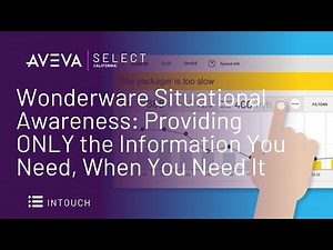 Wonderware Situational Awareness: Providing ONLY the Information You Need, When You Need It