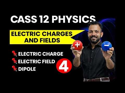 Electric Charges Class 12 Physics | Chapter 1 Electrostatics | CBSE Boards