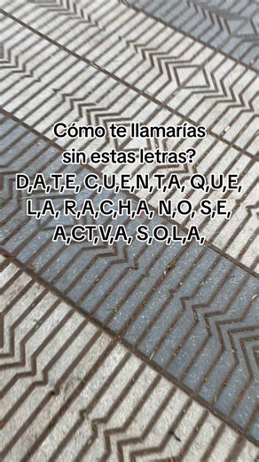 Cómo te llamarías sin estas letras: juego de nombres sin D A T E C U E N T A