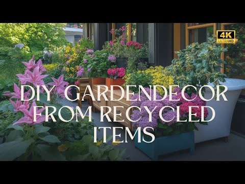 DIY Garden Decor from Recycled Items: Eco-Friendly, Budget Garden Art by Turning Trash into Treasure