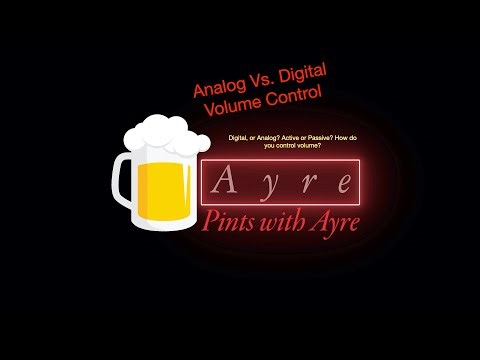 Digital Vs Analog Volume Control | Pints With Ayre