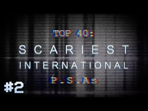 TOP 40: SCARIEST PSAs – INTERNATIONAL [PART TWO]