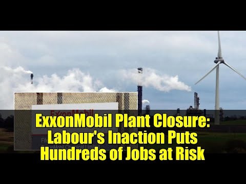 ExxonMobil Plant Closure: Labour's Inaction Puts Hundreds of Jobs at Risk