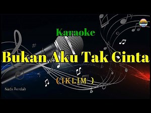 Bukan Aku Tak Cinta_Iklim_Karaoke Version_Nada Rendah