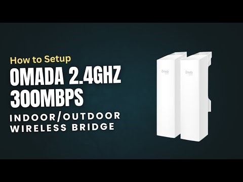 How to Setup Tp-Link Omada 2.4GHz 300Mbps Indoor/Outdoor Wireless Bridge | Step-by-Step Guide