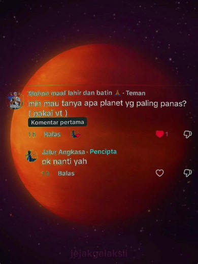@Ambaboy😂😹 Penjelasan ⬇️: Kalau yang paling panas yang pernah ditemukan di luar Tata Surya, salah satunya adalah KELT-9b. Suhu sisi siangnya bisa mencapai lebih dari 4.000°C, bahkan lebih panas dari beberapa bintang kecil. Planet ini sangat dekat dengan bintangnya sehingga terus-menerus menerima radiasi ekstrem. Kalau di Tata Surya kita, planet paling panas adalah Venus. Suhu permukaannya sekitar 460°C karena efek rumah kaca yang sangat kuat di atmosfernya, meskipun Venus bukan planet yang pal