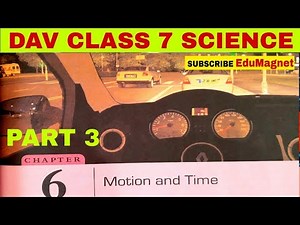 DAV CLASS 7 SCIENCE CHAPTER 6 MOTION AND TIME |EXPLANATION PART 3 BY EDUMAGNET