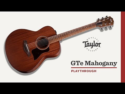 Taylor Guitars | GTe Mahogany | Playthrough Demo
