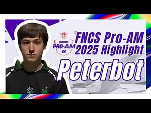 Peterbot Fortnite FNCS Pro-Am 2025 Highlights