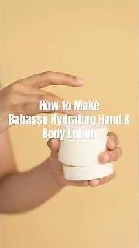 How to Make Babassu Hydrating Hand & Body Lotion