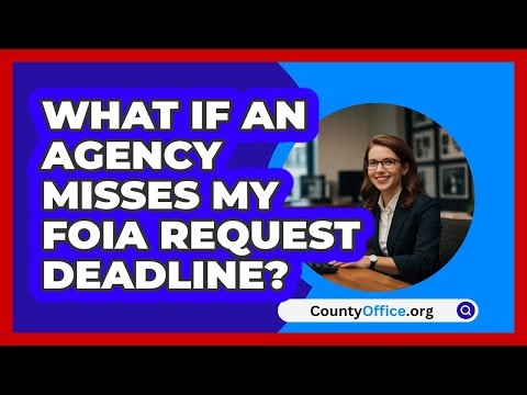 What If An Agency Misses My FOIA Request Deadline? - CountyOffice.org