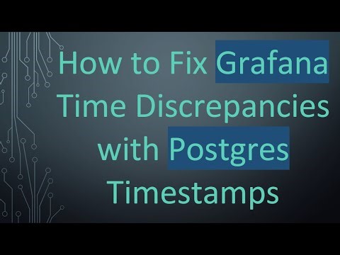 How to Fix Grafana Time Discrepancies with Postgres Timestamps