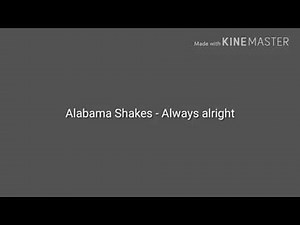 Alabama Shakes - Always alright (lyrics)