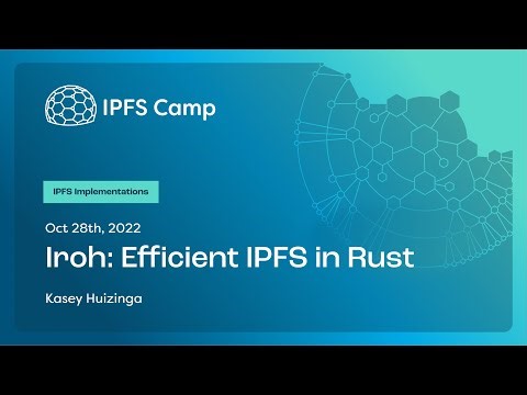 Iroh: Efficient IPFS in Rust - Kasey Huizinga