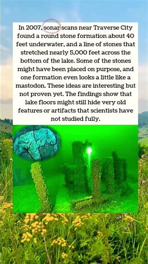 In 2007, sonar scans near Traverse City found a round stone formation about 40 feet underwater