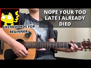 Nope Your Too Late I Already Died (Guitar Tutorial) No Capo! Easy Chords For Beginner!