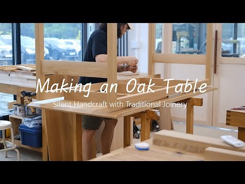 Making an Oak Table | Silent Handcraft with Traditional Joinery