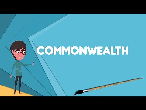 What is Commonwealth? Explain Commonwealth, Define Commonwealth, Meaning of Commonwealth