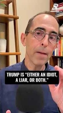 Trump is "either an idiot, a liar, or both"