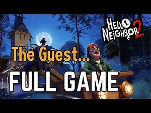 Hello Neighbor 2 | The Guest | FULL WALKTHROUGH
