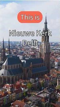 This Is Nieuwe Kerk – Delft’s Iconic Tower