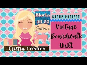 Kimberbell Vintage Boardwalk Quilt - Blocks 49-53 Section 4 - Group Project