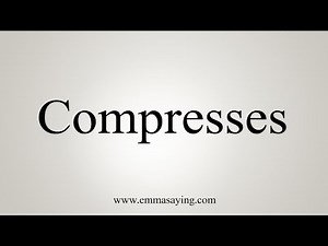 How To Say Compresses