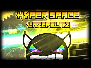 Geometry Dash 2.0 - Hyper Space By Lazerblitz (All Coins) - Medium Demon