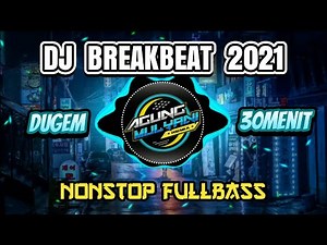 🔴 DJ BREAKBEAT 2021 - Nonstop dugem fullbass Terbaru [30 menit]
