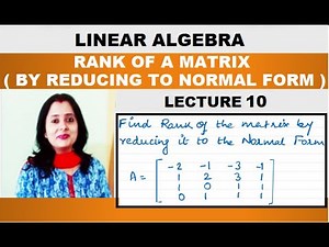 Linear Algebra – Rank Of A Matrix By Reducing It To Normal Form | Concept | Basics | Examples
