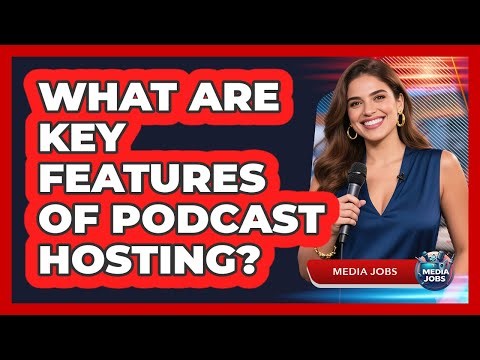 What Are Key Features Of Podcast Hosting?