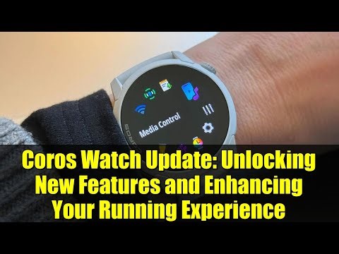 Coros Watch Update: Unlocking New Features and Enhancing Your Running Experience