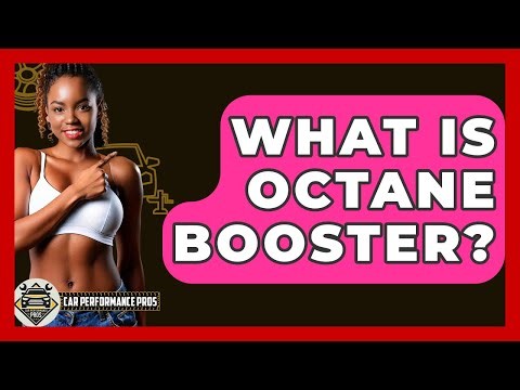 What Is Octane Booster? - Car Performance Pros