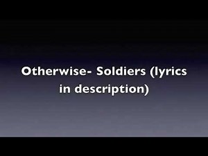 Otherwise- Soldiers (lyrics in description)