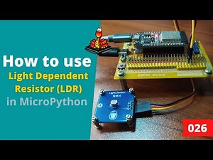 026 - MicroPython TechNotes: Light Dependent Resistor