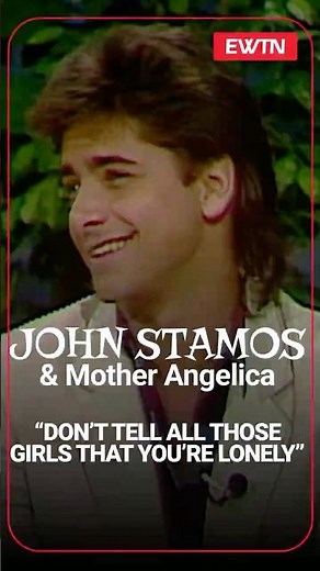 Don't Tell All Those Girls That You're Lonely | John Stamos & Mother Angelica