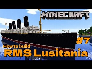 RMS Lusitania, Minecraft Tutorial part 7